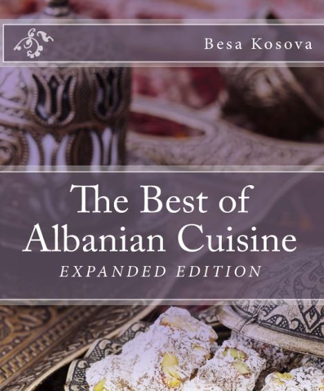 The Best of Albanian Cuisine (Expanded Edition) Full Color Cookbook