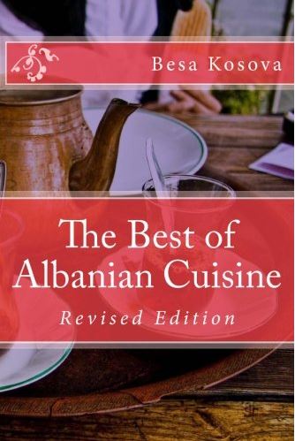 The Best of Albanian Cuisine: Revised Edition